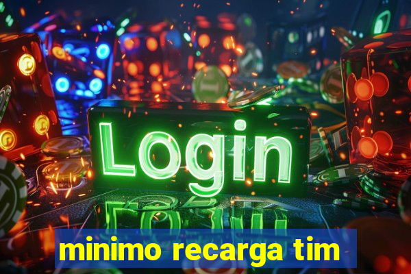 minimo recarga tim